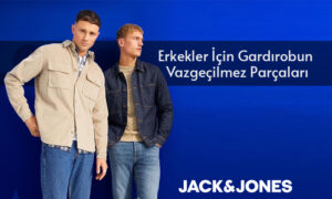 Jack & Jones: Erkekler İçin Gardırobun Vazgeçilmez Parçaları